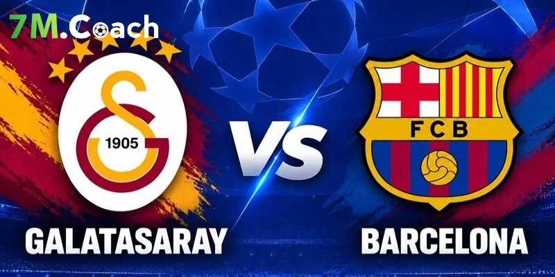 Thông tin trận đấu Galatasaray vs Barcelona